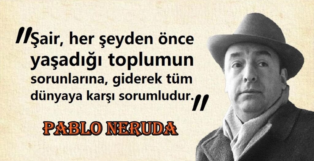 Pablo Neruda Anlamlı Sözleri