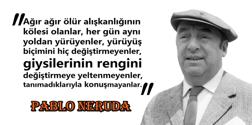 Pablo Neruda İz Bırakan Sözleri