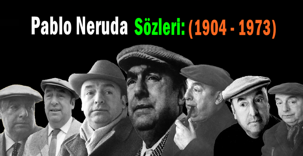 Pablo Neruda Kimdir 