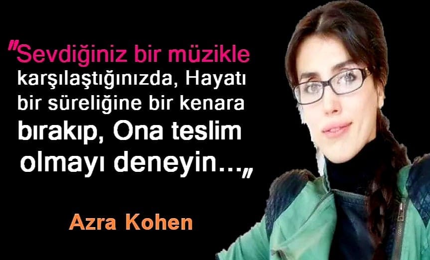 Azra Kohen Sözleri